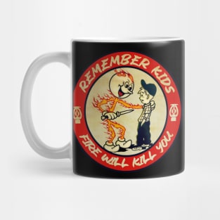 Remember Kids Fire Will Kill You Vintage Mug